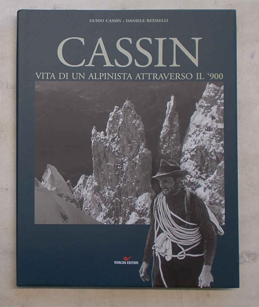 Cassin. Vita di un alpinista attraverso il '900.