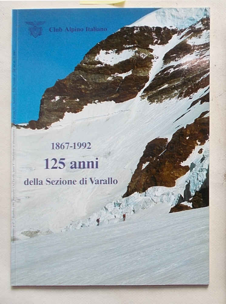 Club Alpino Italiano. 1867-1992. 125 anni della Sezione di Varallo.