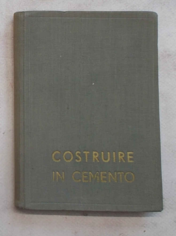 Costruire in cemento. Guida pratica per l'impiego dei leganti idraulici.