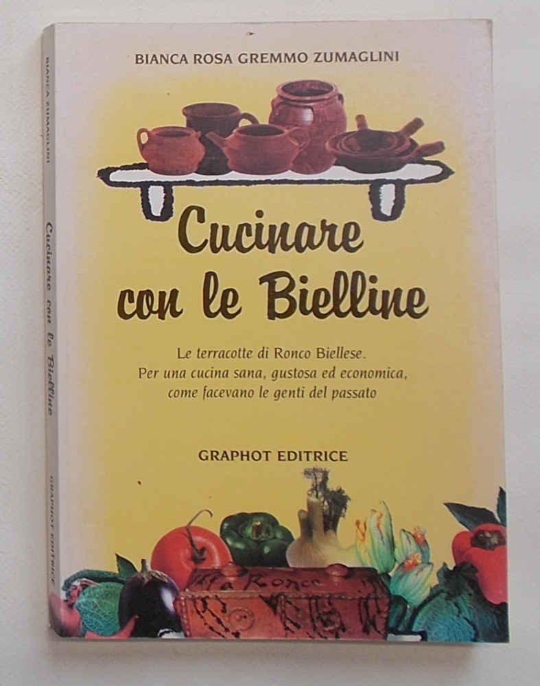 Cucinare con le Bielline. Le terracotte di Ronco Biellese. Per …
