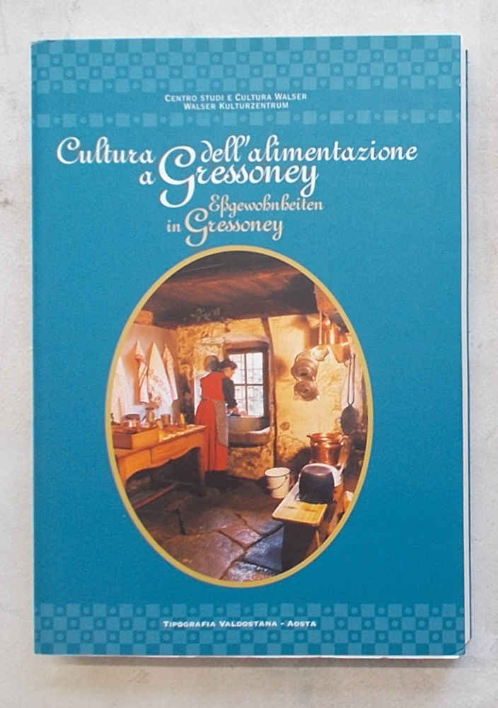 Cultura dell'alimentazione a Gressoney. Sapori antichi e ricordi di tempi …