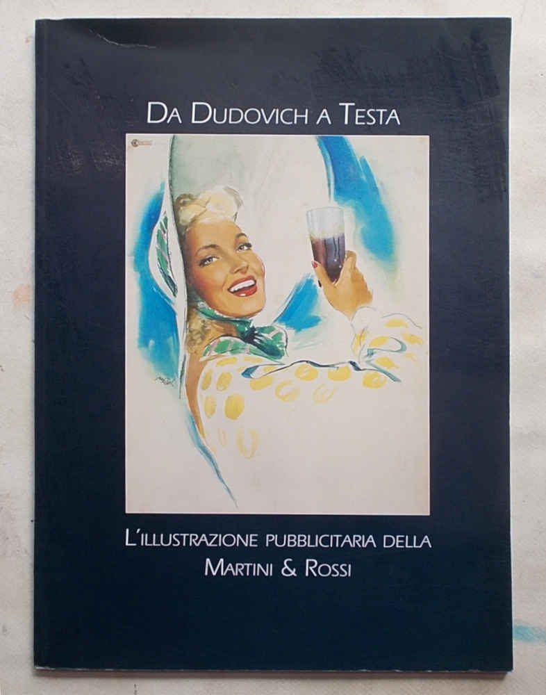 Da Dudovich a Testa. L'illustrazione pubblicitaria della Martini & Rossi.