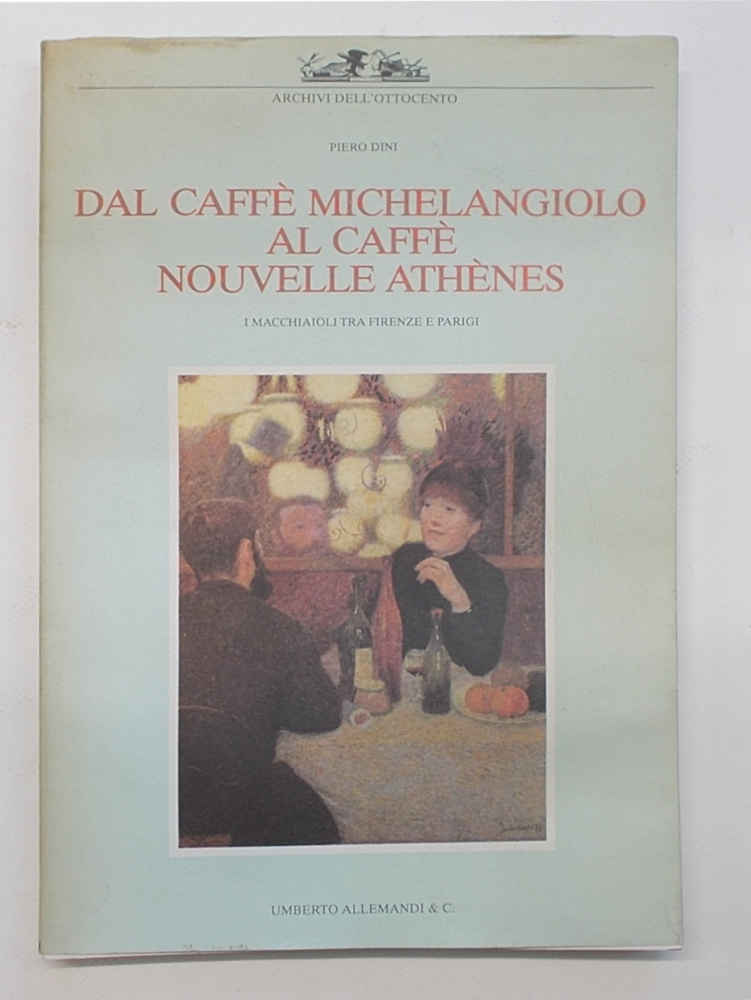 Dal Caffè Michelangiolo al Caffè Nouvelle Athènes. I macchiaioli tra …