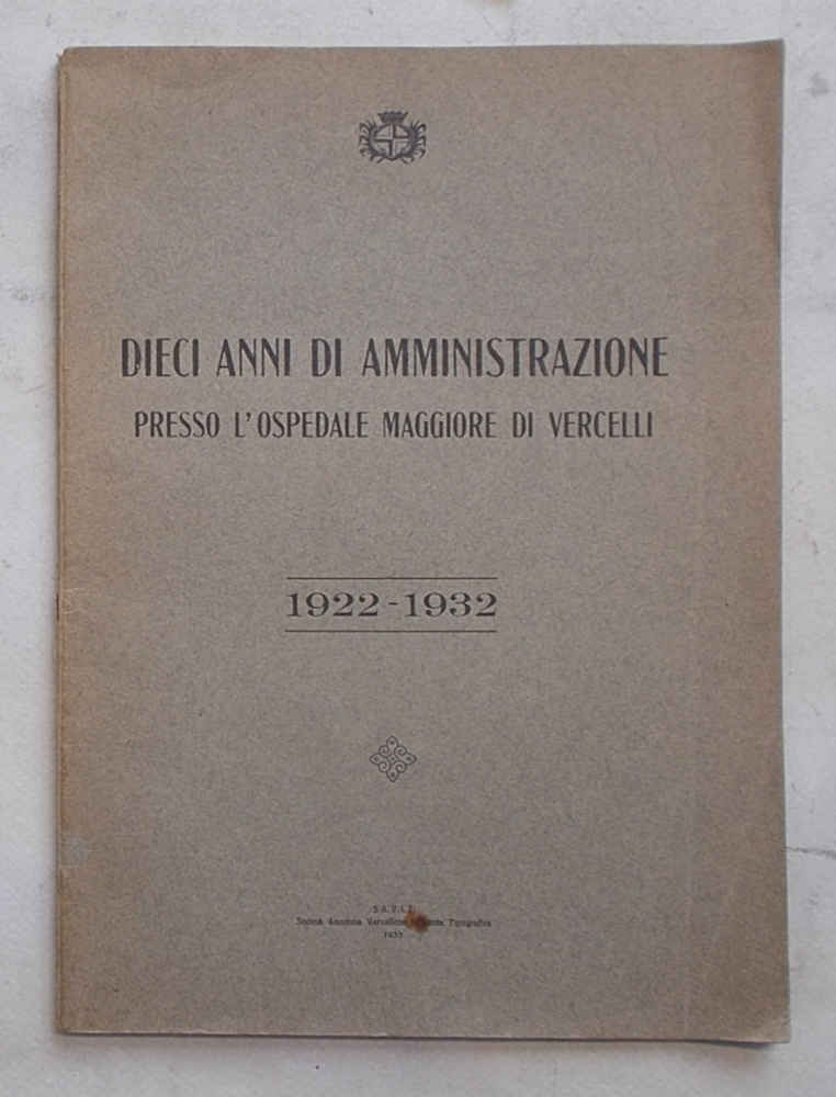 Dieci anni di amministrazione presso l'Ospedale Maggiore di Vercelli. 1922 …