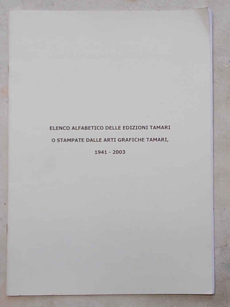 Elenco alfabetico delle Edizioni Tamari o stampate dalle Arti Grafiche …
