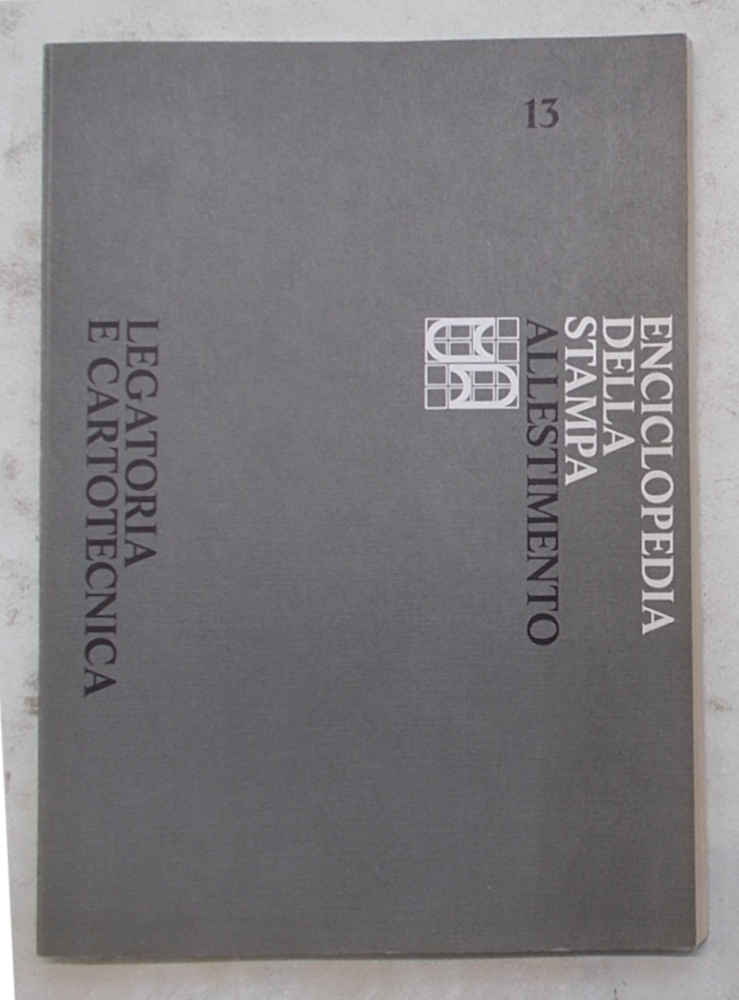 Enciclopedia della stampa. Allestimento. Legatoria e cartotecnica.