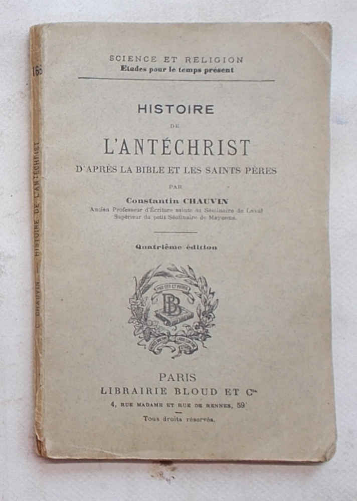 Histoire de l'Antéchrist d'apres la Bible et les Saints Pères.