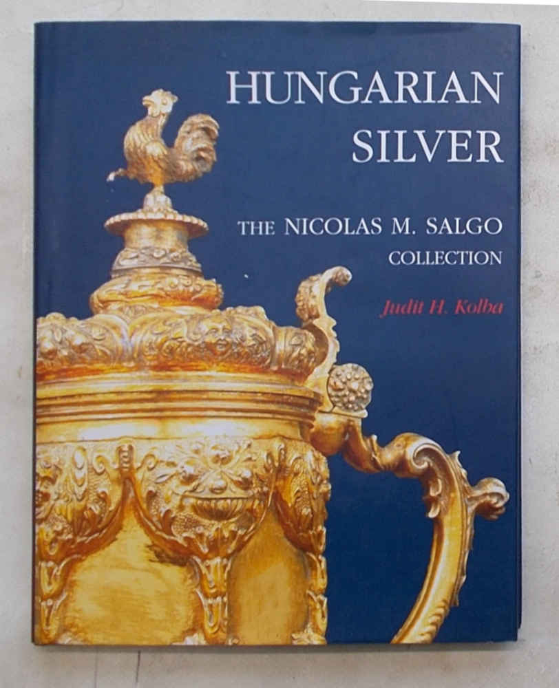 Hungarian silver. The Nicolas M. Salgo collection.