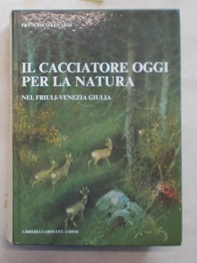 Il cacciatore oggi per la natura nel Friuli-Venezia Giulia.