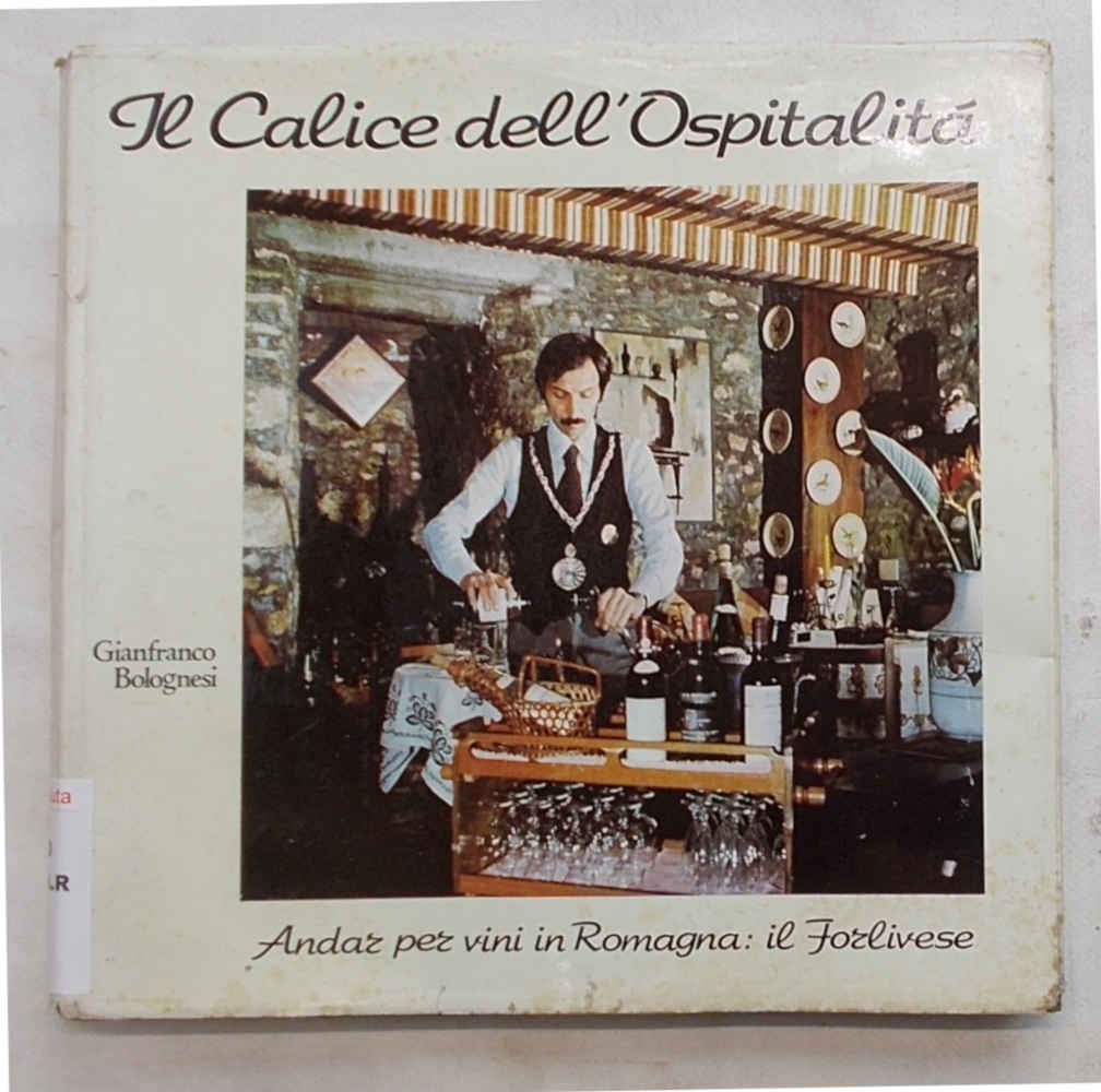 Il calice dell'ospitalità. Andar per vini in Romagna: il Forlivese.