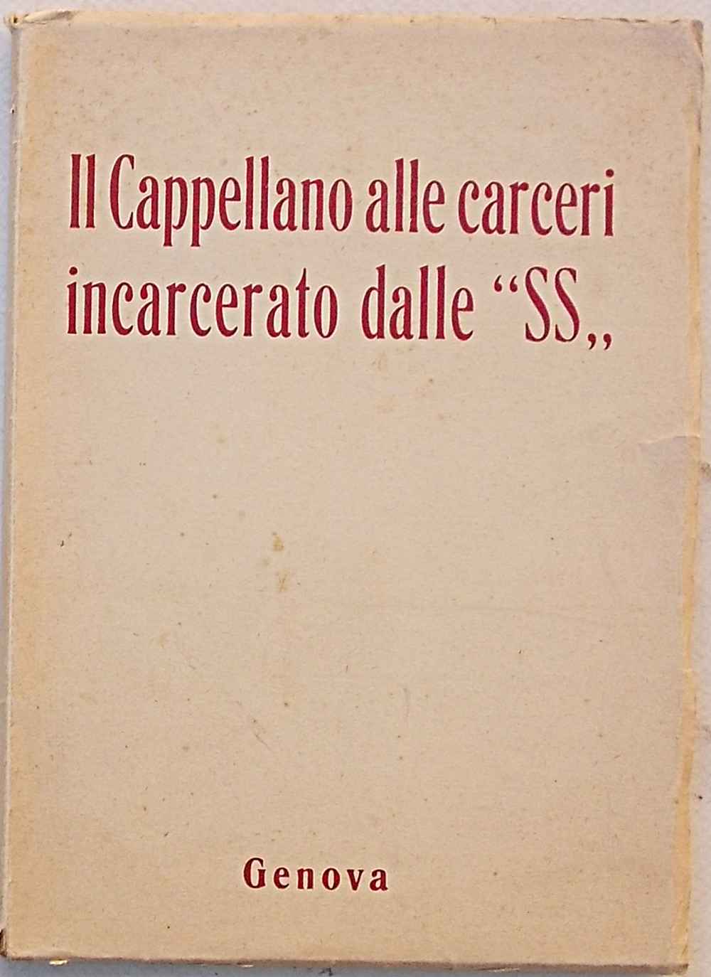 Il Cappellano alle carceri incarcerato dalle "SS".