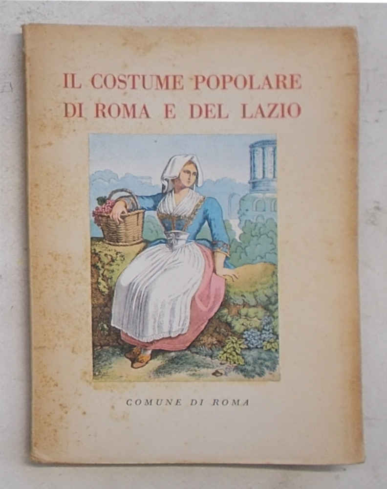 Il costume popolare di Roma e del Lazio.