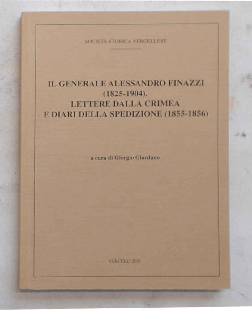 Il Generale Alessandro Finazzi (1825-1904). Lettere dalla Crimea e Diari …