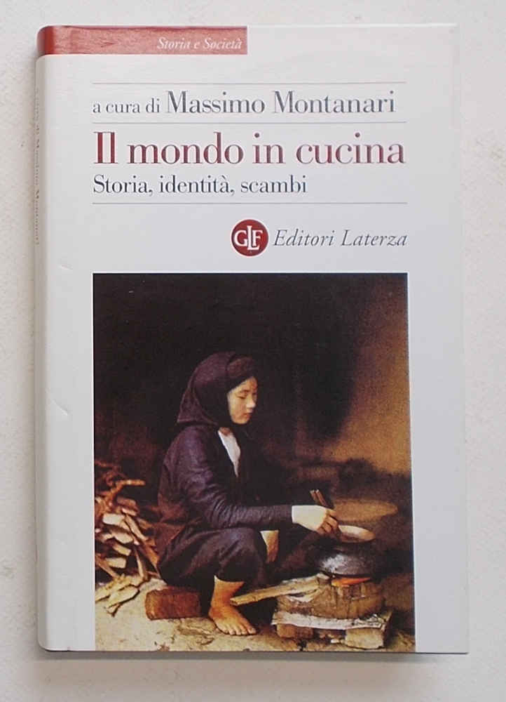 Il mondo in cucina. Storia, identità, scambi.