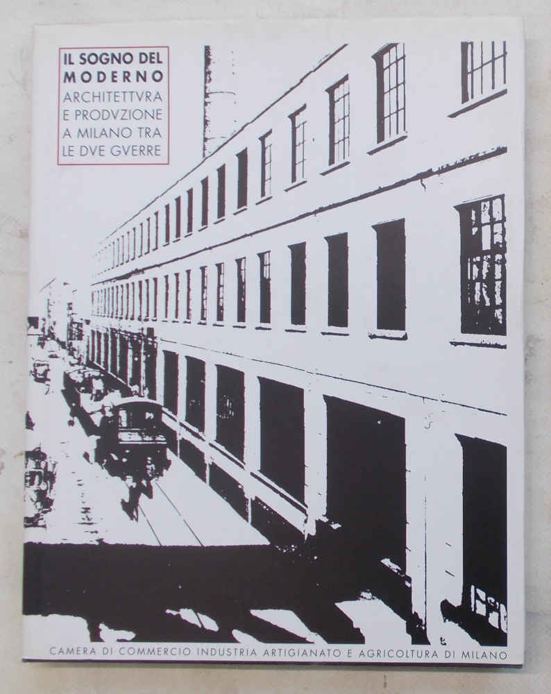 Il sogno del moderno. Architettura e produzione a Milano tra …