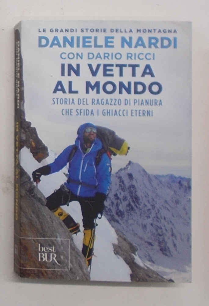 In vetta al mondo. Storia del ragazzo di pianura che …