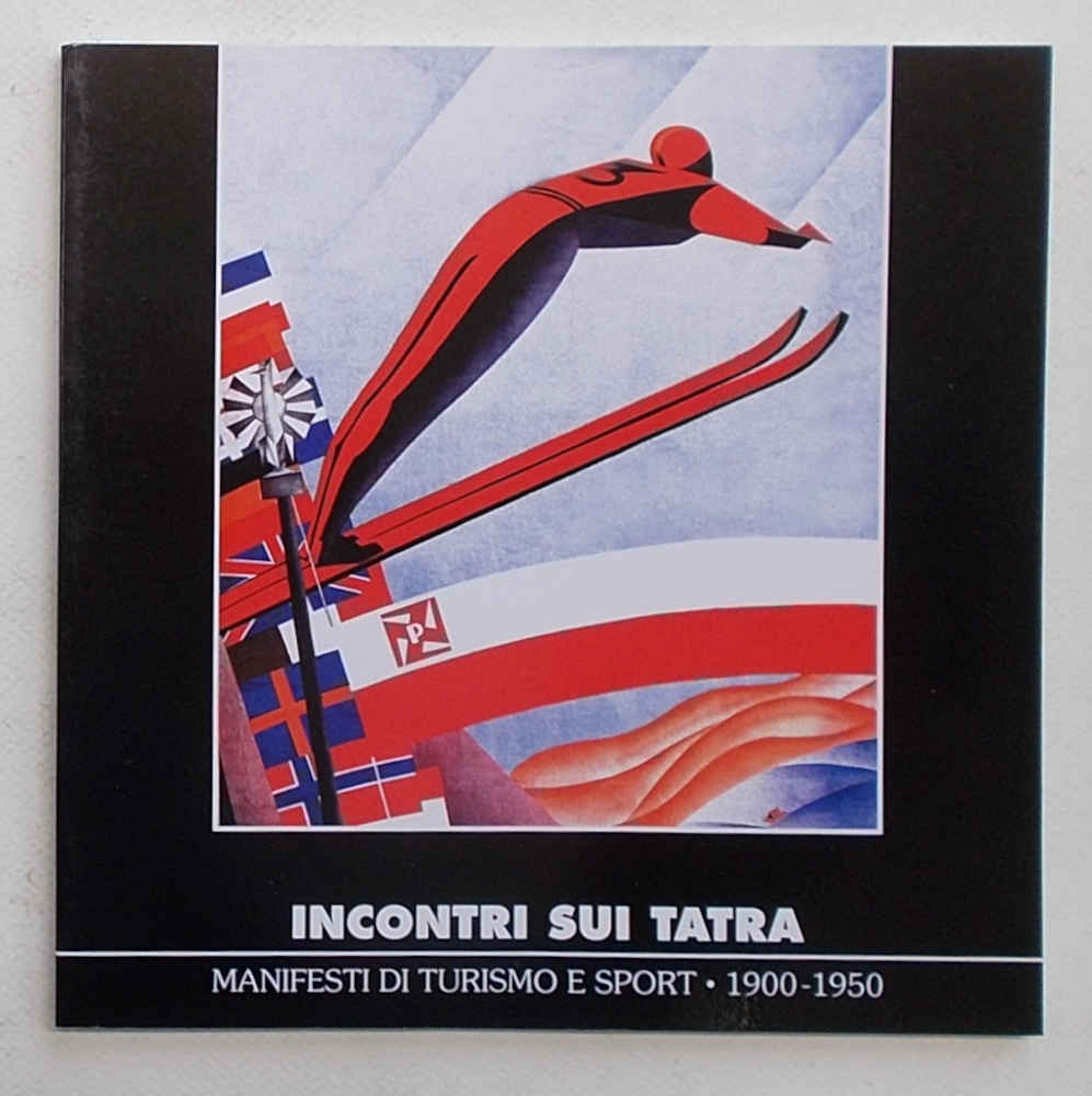 Incontri sui tatra. Manifesti di turismo e sport. - 1900-1950.