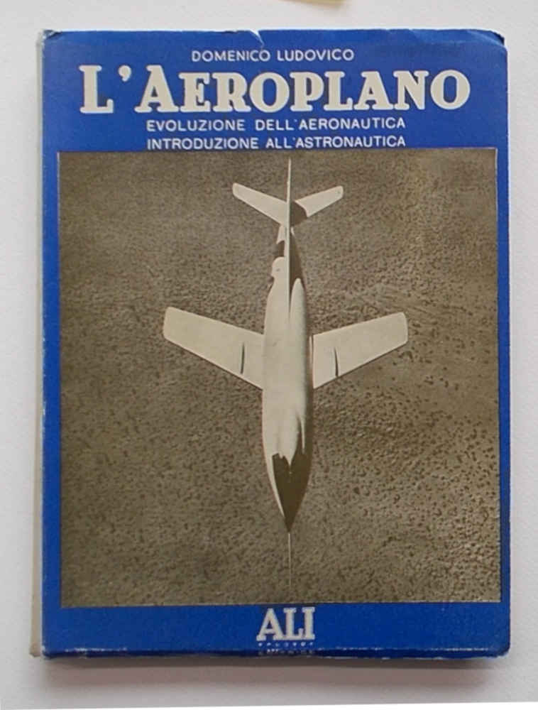 L'aeroplano. Evoluzione dell'aeronautica. Introduzione all'astronautica.