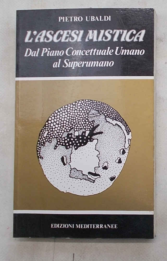 L'ascesi mistica. Dal piano concettuale umano al superumano.