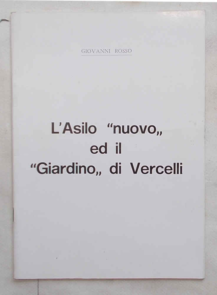 L'asilo "nuovo" ed il "Giardino" di Vercelli.