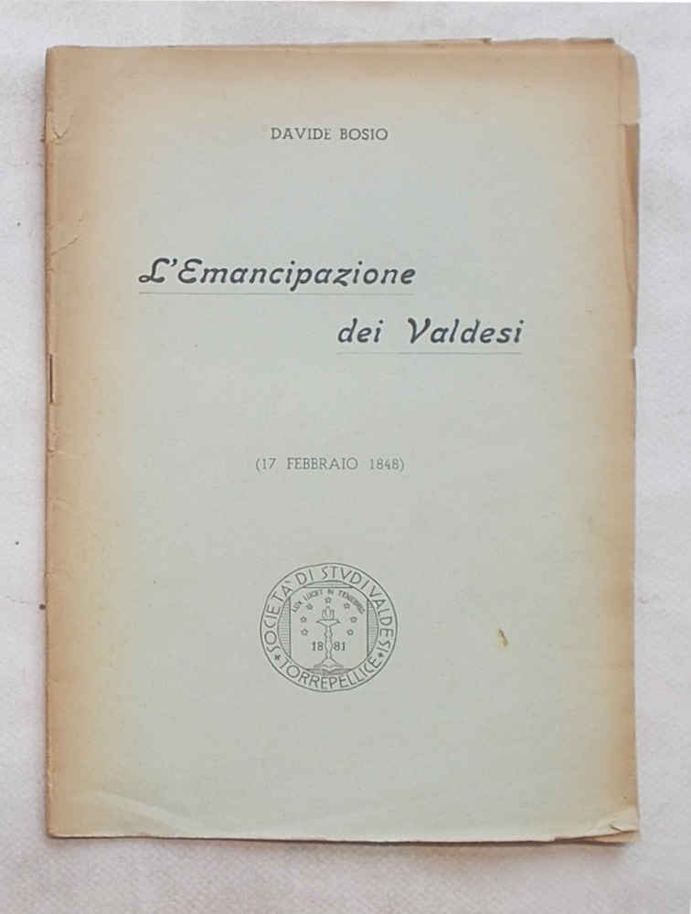 L'emancipazione dei Valdesi. (17 febbraio 1848) Nel centenario della fausta …