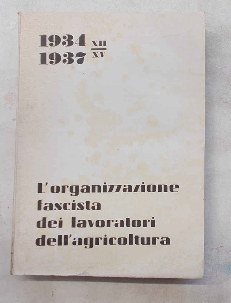 L'organizzazione sindacale fascista dei lavoratori dell'agricoltura. 1934-1937.