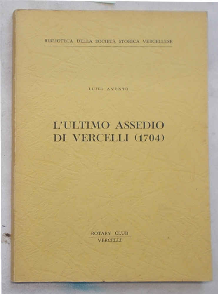 L'ultimo assedio di Vercelli (1704).