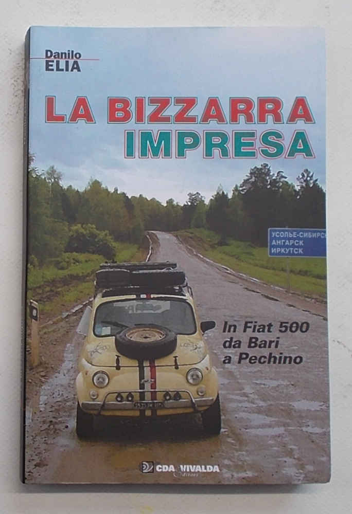 La bizzarra impresa. In Fiat 500 da Bari a Pechino.