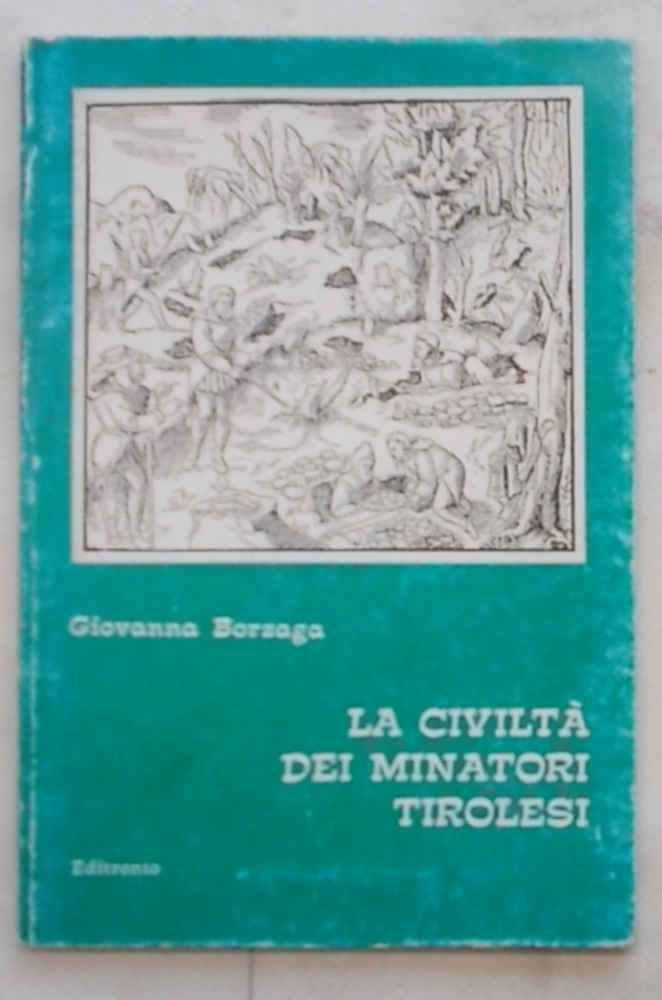 La civiltà dei minatori tirolesi.