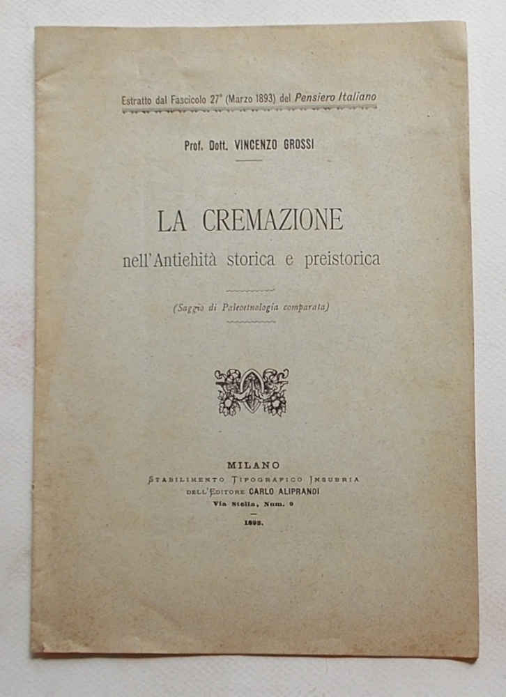 La cremazione nell'antichità storica e preistorica. (Saggio di Paleoetnologia comparata).