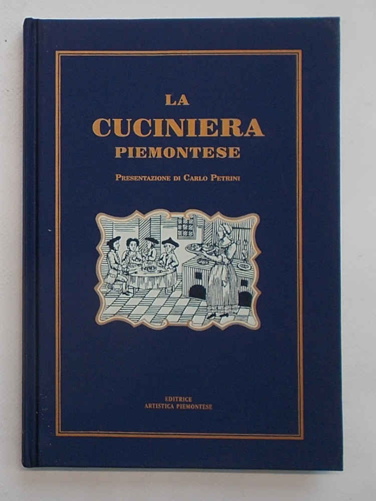 La Cuciniera Piemontese che insegna con facil metodo le migliori …