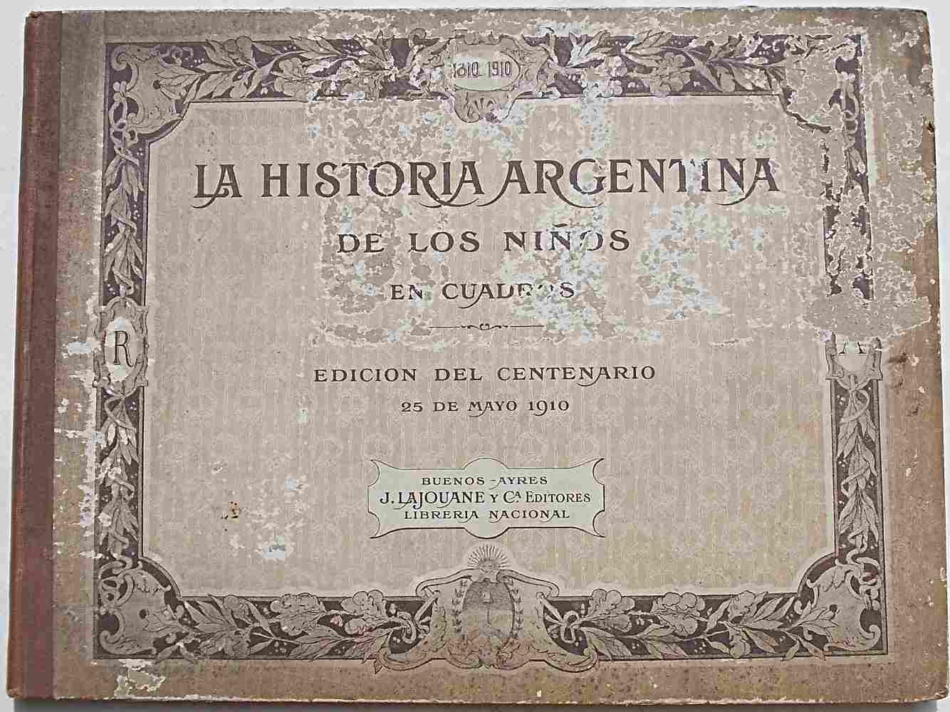 La historia argentina de los ninos en quadros. Edicion del …