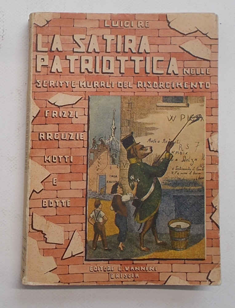 La satira patriottica nelle scritte murali del Risorgimento. Frizzi, arguzie, …