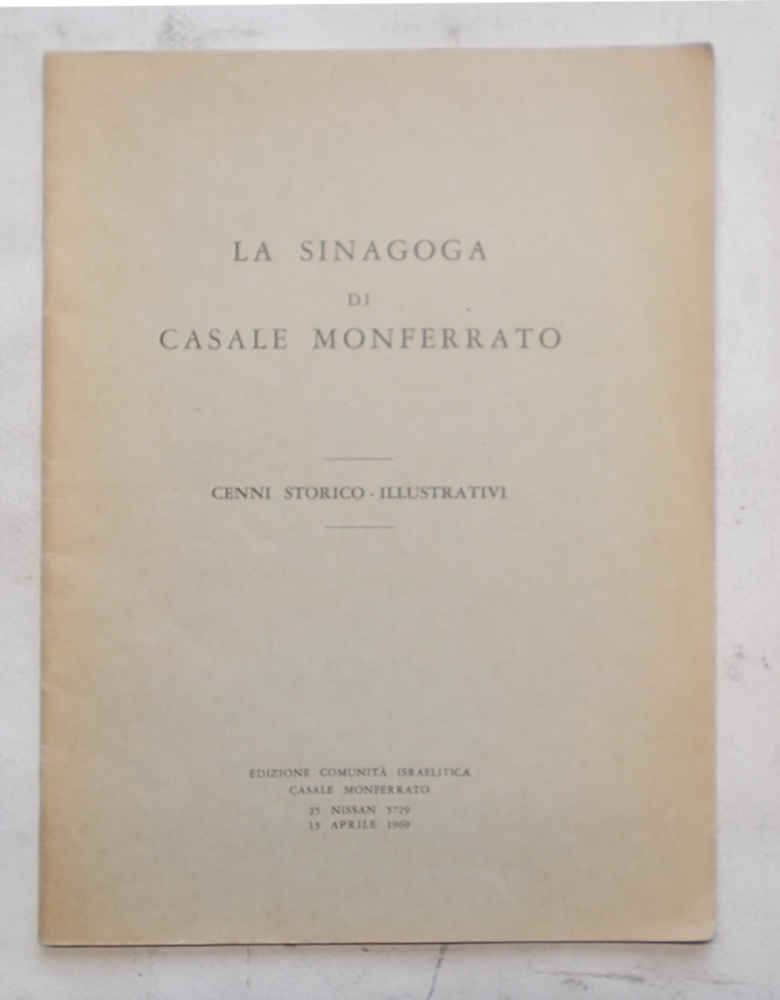 La Sinagoga di Casale Monferrato. Cenni storico-illustrativi.