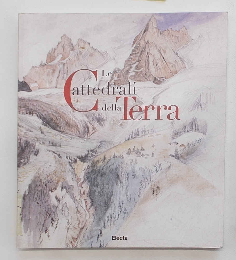 Le cattedrali della Terra. La rappresentazione delle Alpi in Italia …