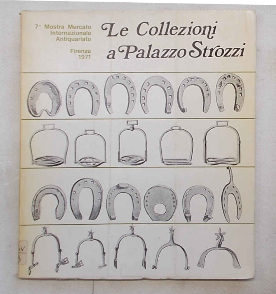 Le collezioni a Palazzo Strozzi. 7^ Mostra Mercato Internazionale Antiquariato. …