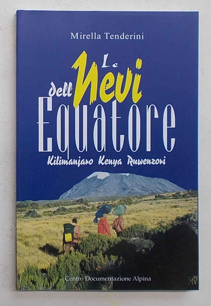 Le nevi dell'Equatore. Kilimanjaro, Kenya, Ruwenzori.