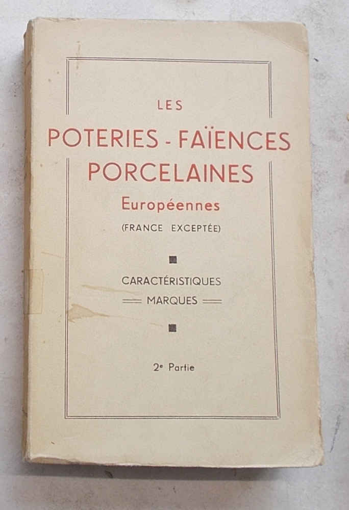Les poteries - les faiences et les porcelaines Européennes. (France …