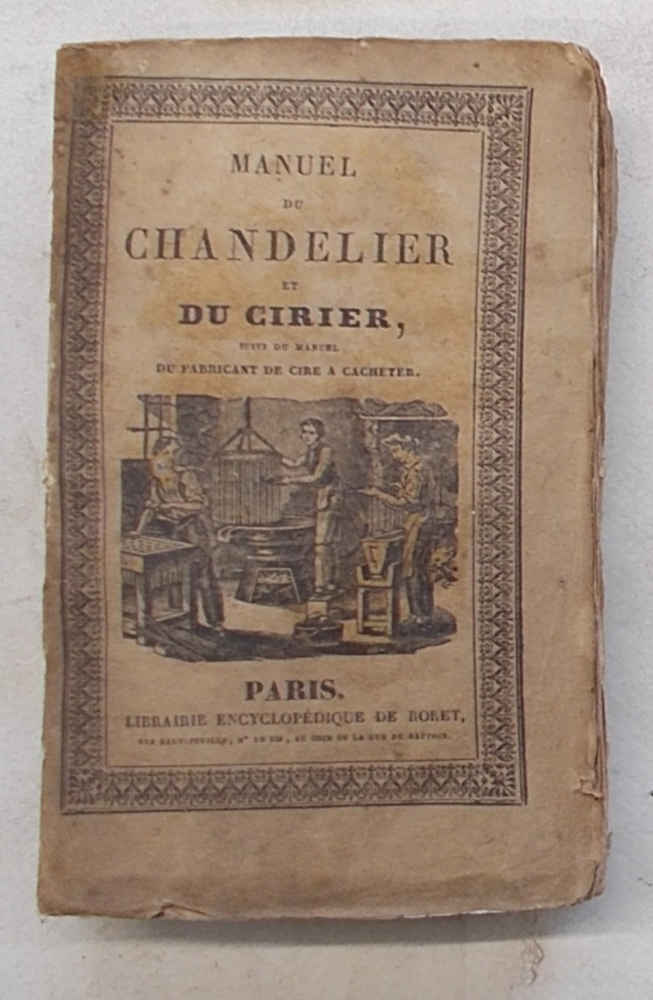 Manuel du chandelier, du cirier et du fabricant de cire …