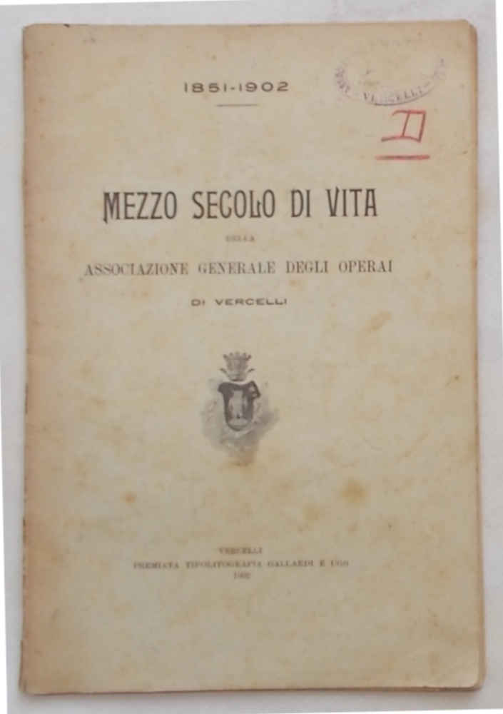 Mezzo secolo di vita della Associazione Generale degli Operai di …