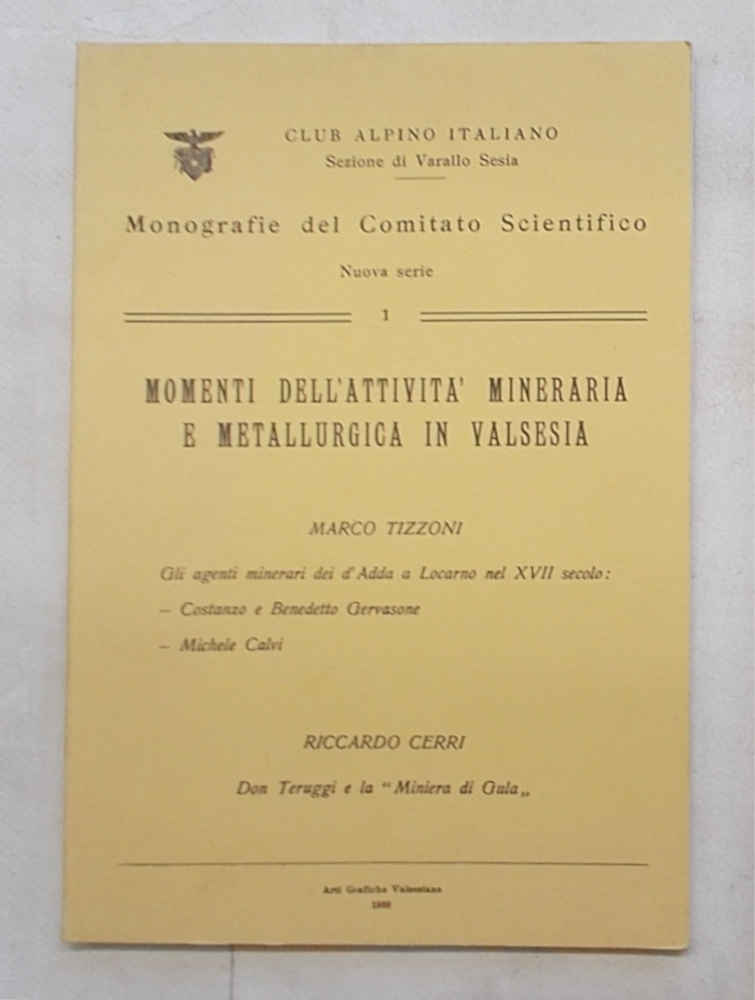 Momenti dell'attività mineraria e metallurgica in Valsesia.