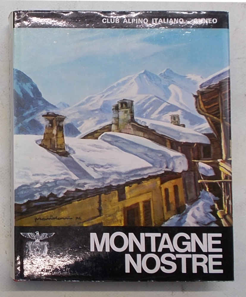 Montagne nostre. Sezione di Cuneo del Club Alpino Italiano. 1874 …