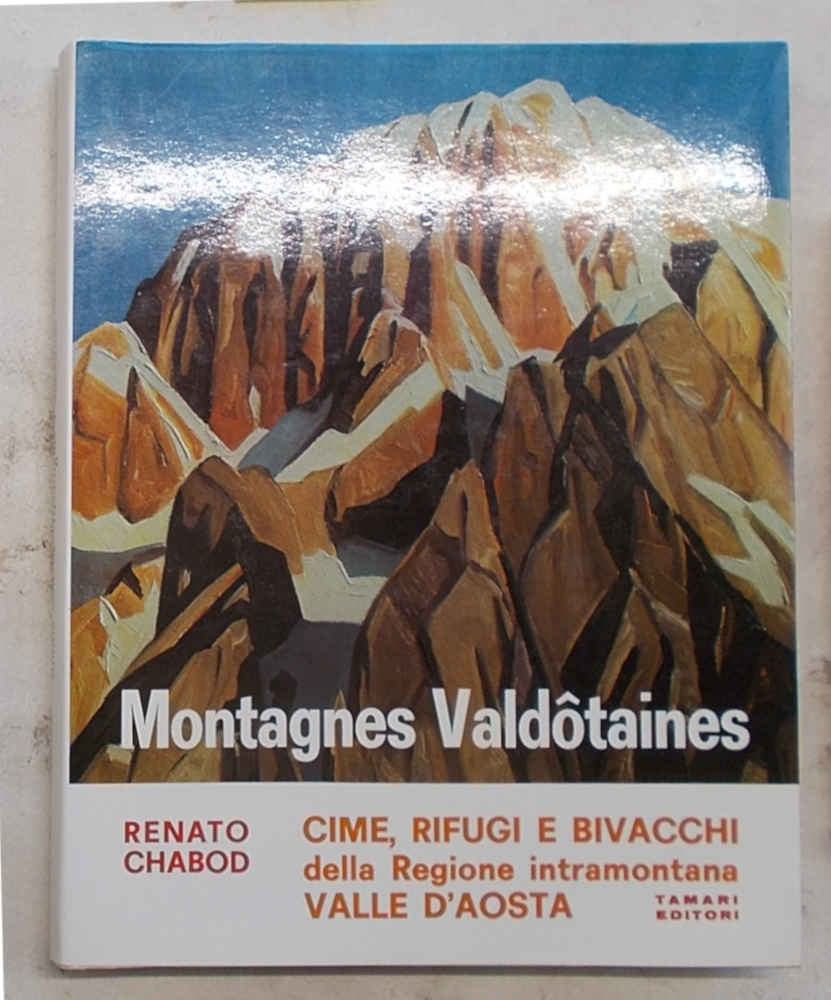 Montagnes valdotaines. Cime, rifugi e valichi della regione intramontana Valle …