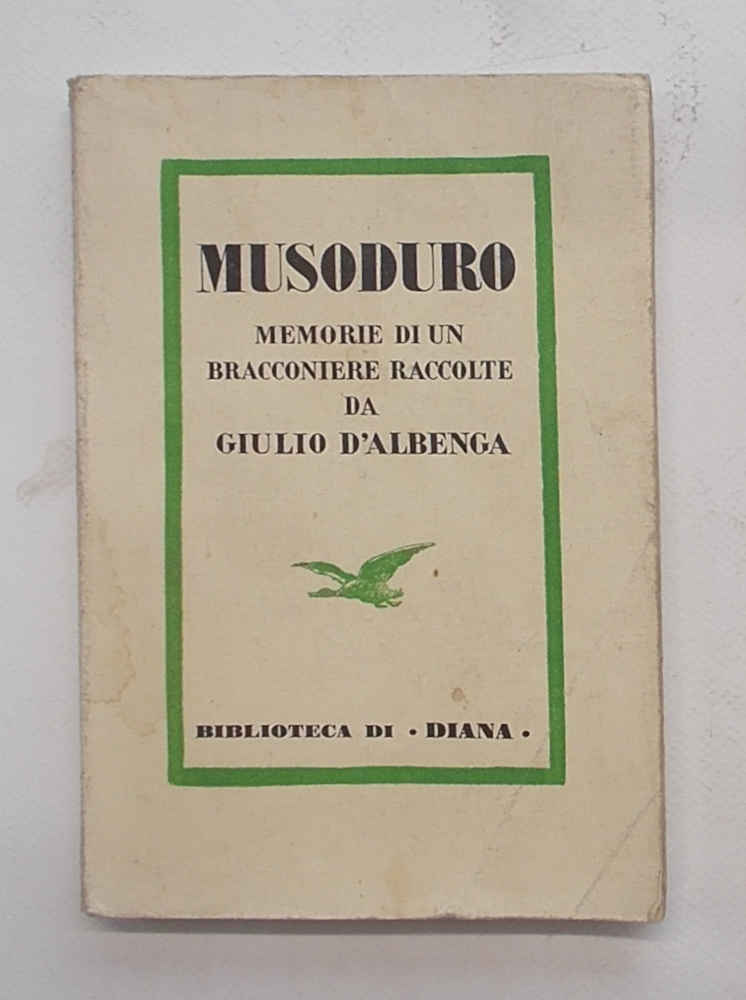 Musoduro. Memorie d'un bracconiere.