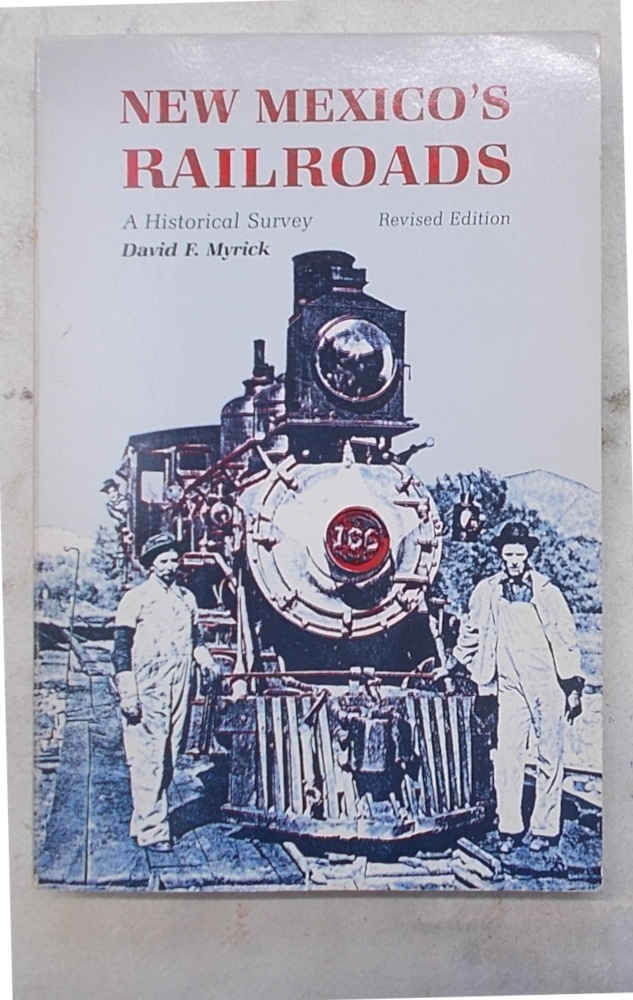 New Mexicos railroads. A historical survey.