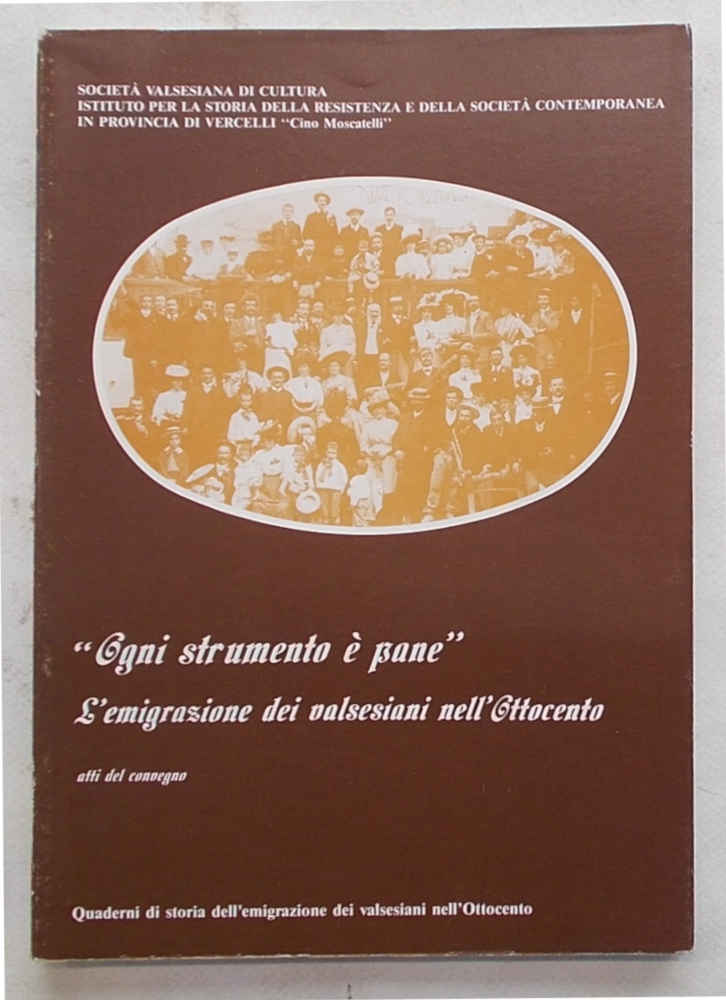 "Ogni strumento è pane". L'emigrazione dei valsesiani nell'Ottocento. Atti del …