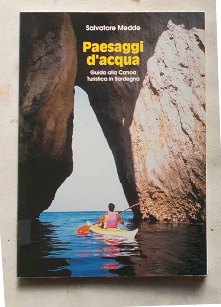 Paesaggi d'acqua. Guida alla canoa turistica in Sardegna.