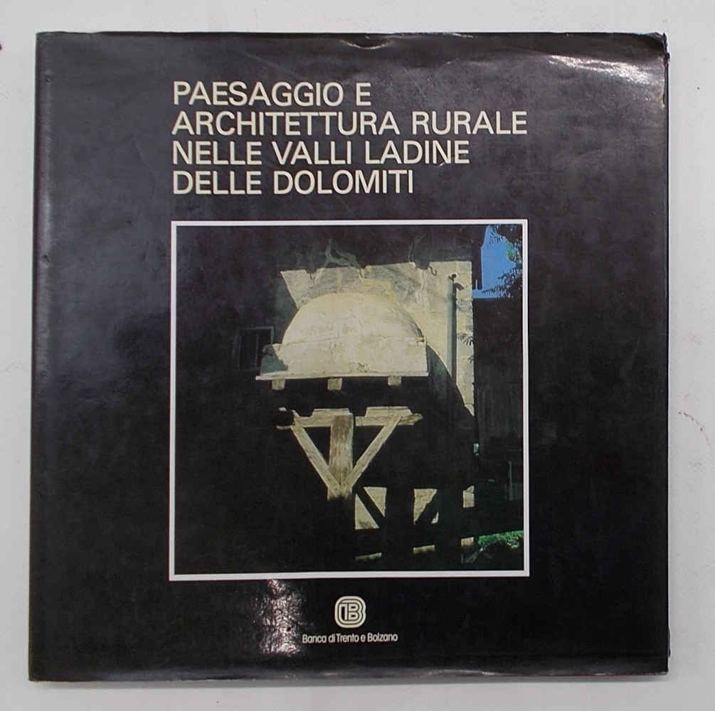 Paesaggio e architettura rurale nelle valli Ladine delle Dolomiti.