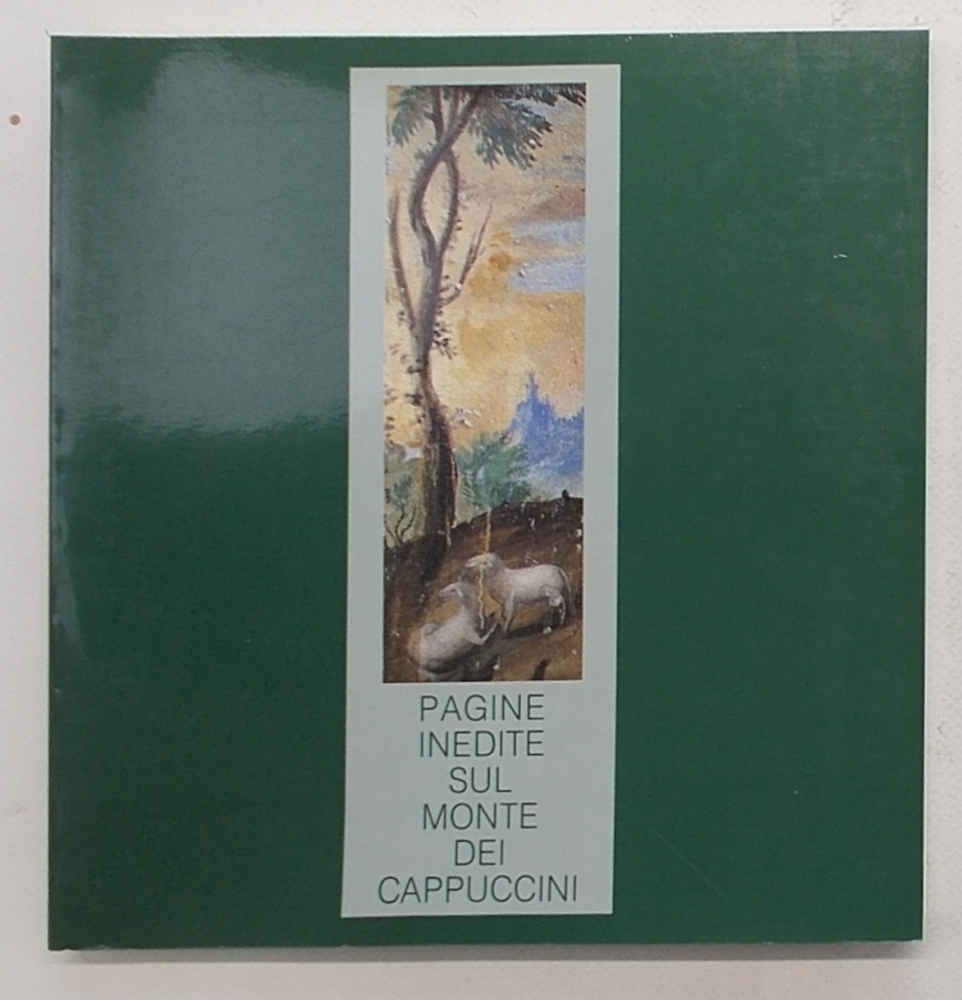 Pagine inedite sul Monte dei Cappuccini.