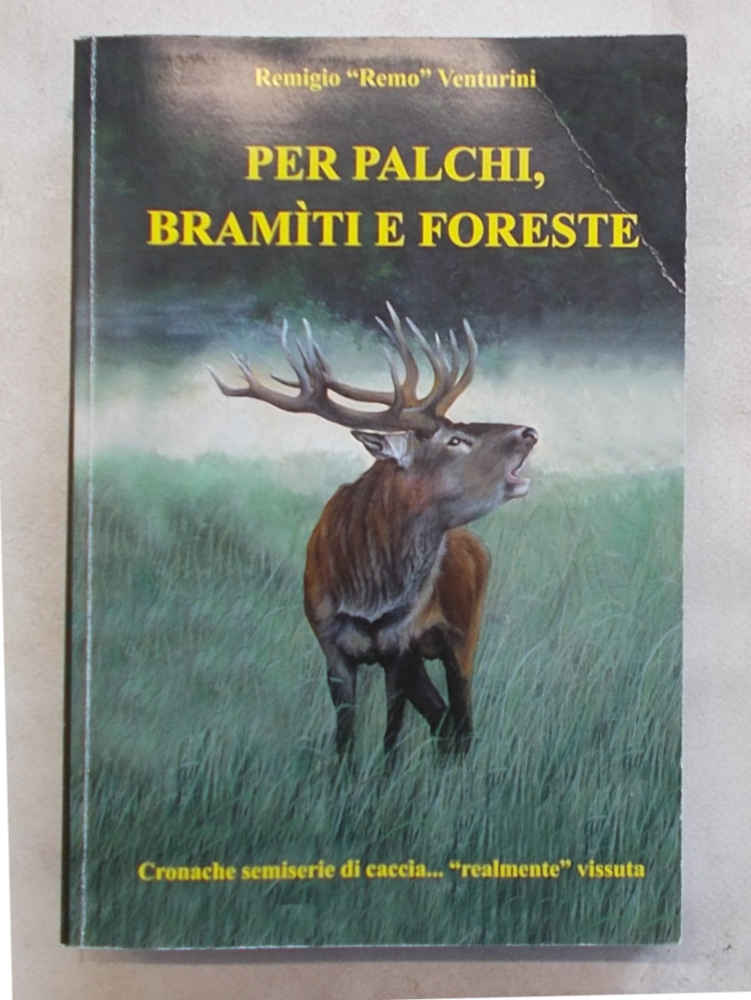 Per palchi, bramiti e foreste. Cronache semiserie di caccia. "realmente" …